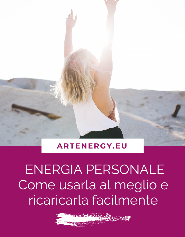 ENERGIA PERSONALE Come usarla al meglio e ricaricarla facilmente